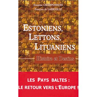 Estoniens, Lettons, Lituaniens. Histoire et Destins - 1
