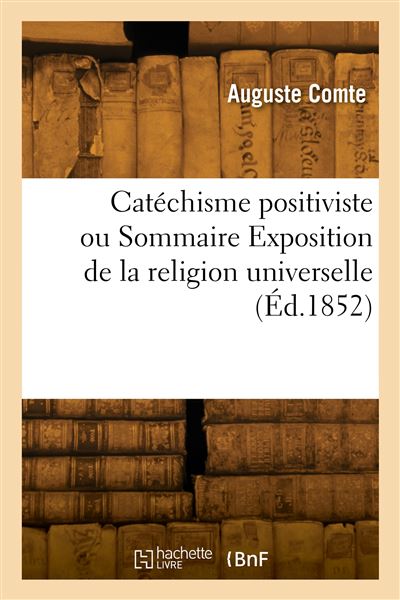 Catechisme positiviste ou Sommaire Exposition de la religion