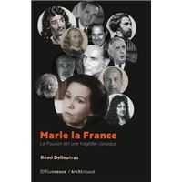 Marie la France - Le Pouvoir est une tragédie classique