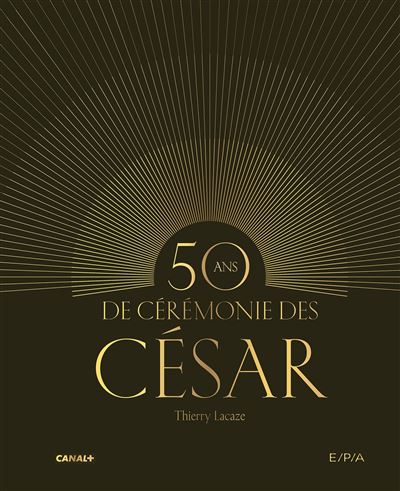 50 ans de cérémonie des César - Thierry Lacaze - Epa Eds - relié - Beau livre