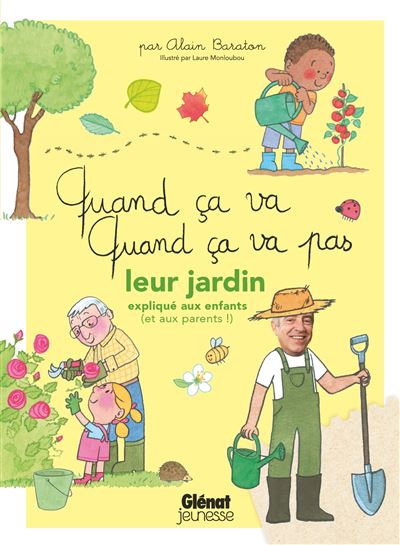 Quand ça va quand ça va pas - leur jardin - Alain Baraton - Glénat Jeunesse - cartonné - Document jeunesse