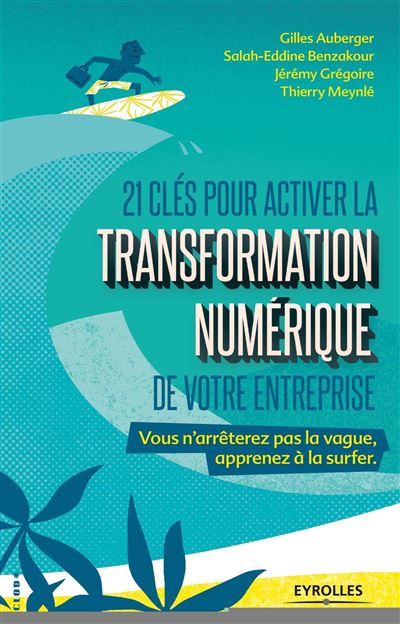 21 clés pour activer la transformation numérique de votre entreprise - Gilles Auberger - broché