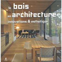 Le bois en architecture - Innovations et esthétique