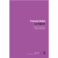 LE MEPRIS EMOTION COLLECTIVE PASSION POLITIQUE