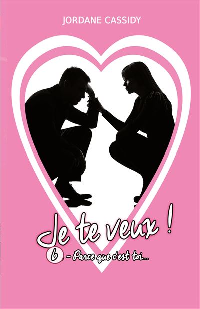 Je te veux ! T6
