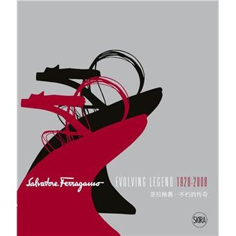 Salvatore ferragamo evolving legend 1928-2008 /anglais/chinois