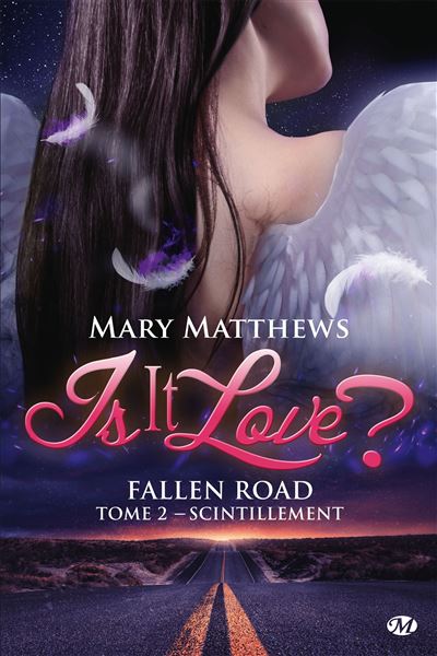 Is it love ? Fallen road, T2 : Scintillement - Mary Matthews - Milady - broché - Roman
