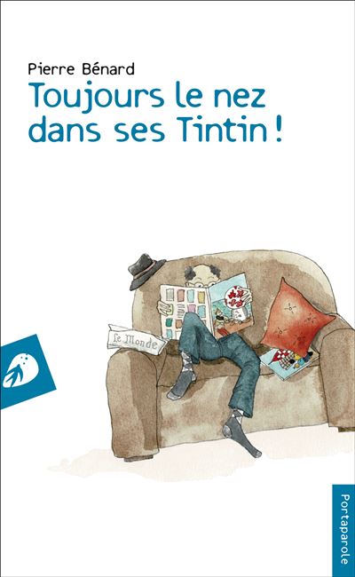 Toujours le nez dans ses Tintin ! - Pierre Bénard - broché
