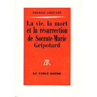 La vie, la mort et la résurrection de Socrate-Marie Gripotard