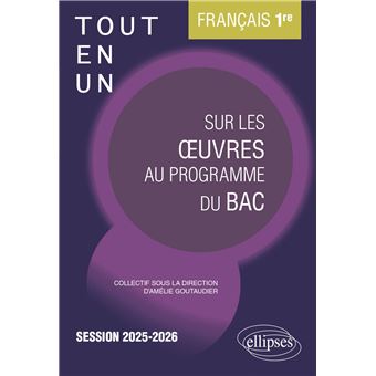 Français. Première. Tout-en-un sur les œuvres au programme du bac