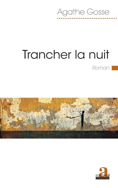 Trancher la nuit - Agathe Gosse - Academia Eds - broché - Roman