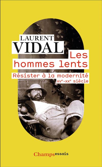 Les hommes lents : Résister à la modernité, XVe-XXe siècle - Laurent Vidal (2022)