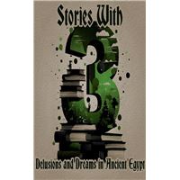 3 Stories with Delusions and Dreams in Ancient Egypt