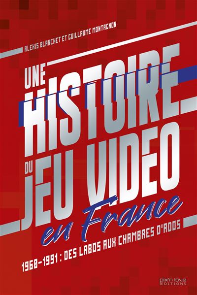 Une Histoire du jeu video en France - 1960/1991 Des labos a