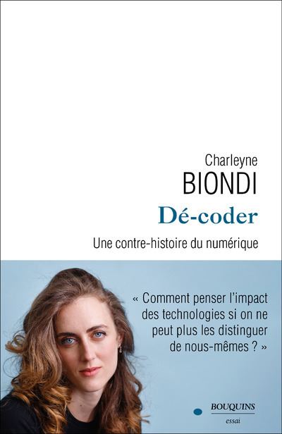 Dé-coder - Une contre histoire du numérique - Charleyne Biondi - Bouquins Editions - broché - Essai - Bouquins Editions