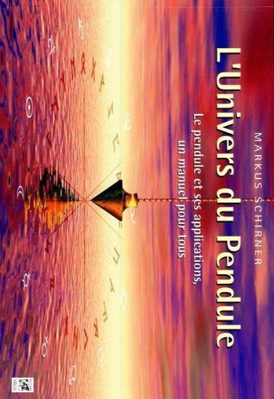 L'Univers du pendule Le pendule et ses applications - Markus Schirner - Vega Eds - broché - Manuel