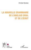 La nouvelle grammaire de l'anglais oral et de l'écrit