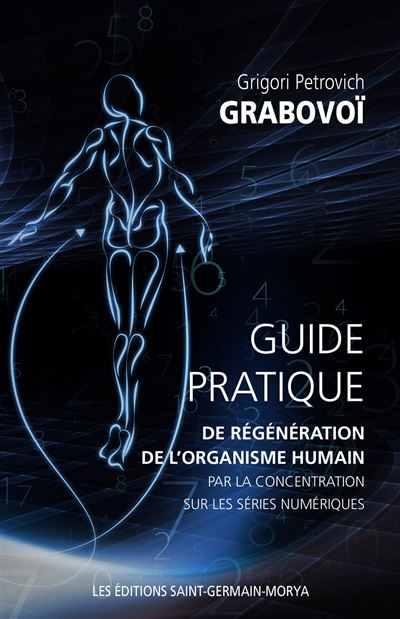 Guide pratique de régénération de l'organisme humain par la concentration sur les séries numériques