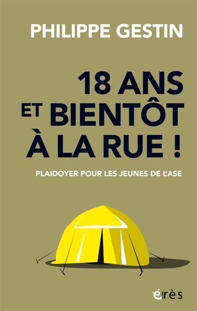 18 ans et bientôt à la rue ! Plaidoyer pour les jeunes de l'ASE - Philippe Gestin - Eres - broché - Essai
