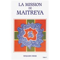 Mission de Maitreya La  Tome 1