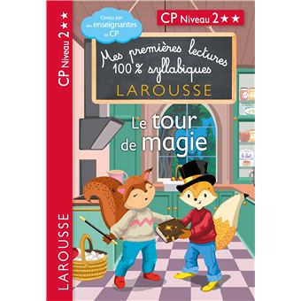 Mes premières lectures 100% syllabiques - Niveau 2 - Le tour de magie - Larousse