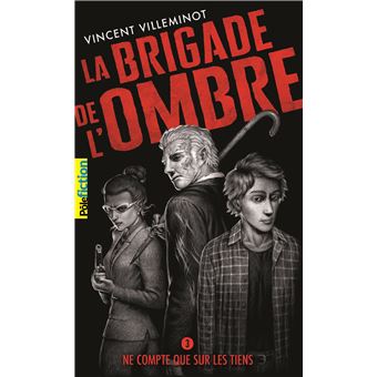 La brigade de l'ombre - La brigade de l'ombre, Ne compte que sur les tiens T3 - 1