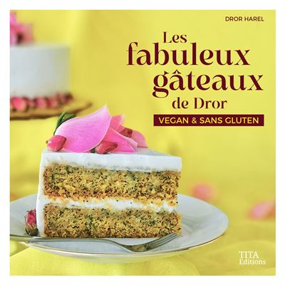Les fabuleux gâteaux de Dror: Vegan & sans gluten