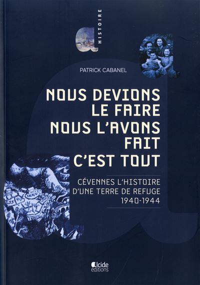 NOUS DEVIONS LE FAIRE NOUS L'AVONS FAIT C'EST TOUT Cévennes l'histoire d'une terre de refuge - Patrick Cabanel - broché