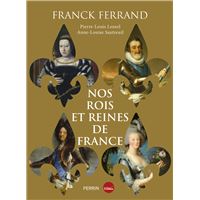 Nos rois et reines de France