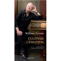 William Christie Cultiver l'émotion