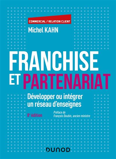 Franchise et partenariat Développer ou intégrer un réseau d'enseignes - 8ème édition - Michel Kahn - Dunod - broché - Etude