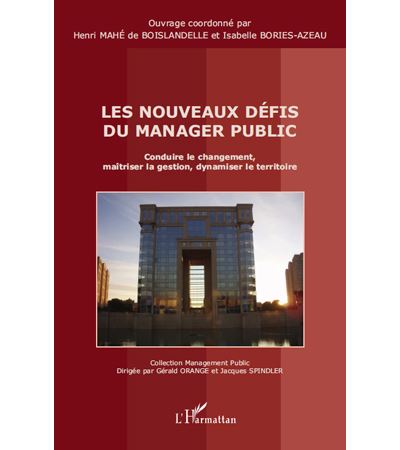 Les nouveaux défis du manager public Conduire le changement, maîtriser la gestion, dynamiser le territoire - Isabelle Bories-Azeau - L'harmattan - broché - Etude