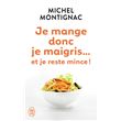 Je mange donc je maigris... et je reste mince !