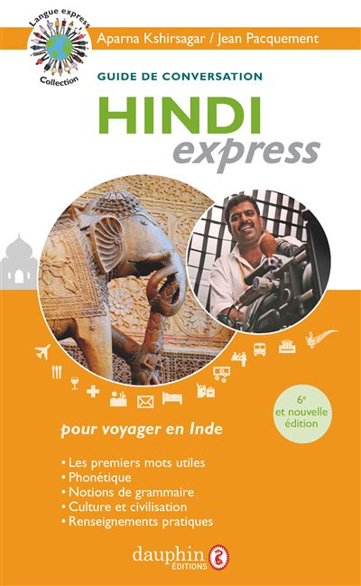 Hindi express Guide de conversation, les premiers mots utile