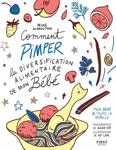Comment pimper la diversification alimentaire de mon bébé - Miske Alhaouthou - First - broché - Guide