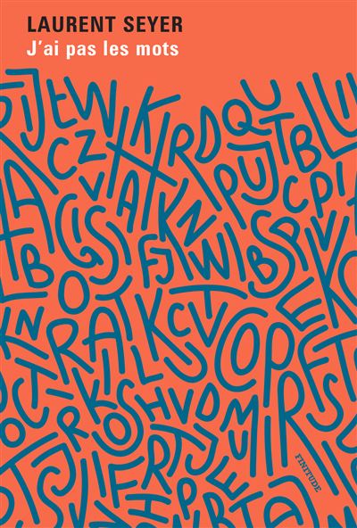 J'ai pas les mots - Laurent Seyer - Finitude - broché - Roman