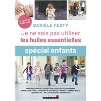 Je ne sais pas utiliser les huiles essentielles "spécial enfants"