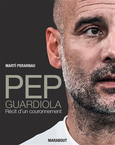 Pep Guardiola - Récit d'un couronnement - Martí Perarnau - broché
