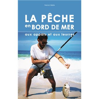La peche en bord de mer - broché - Patrick Sébile - Achat Livre | fnac