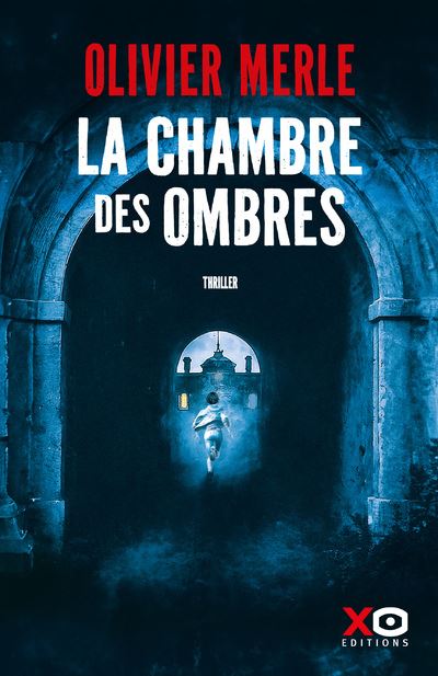 La chambre des ombres - Olivier Merle - Xo - broché - Roman