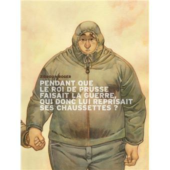 Pendant que le roi de Prusse faisait la guerre, qui donc lui reprisait ses chaussettes ? - 1
