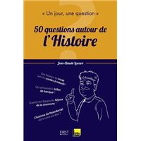Un jour, une question : 50 questions autour de l'Histoire