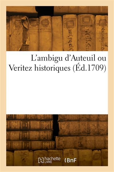L'ambigu d'Auteuil ou Verite historiques - Laurent Bordelon - broché