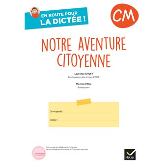 En route pour la dictée ! CM - Notre aventure citoyenne - Ed. 2025 - Cahier élève