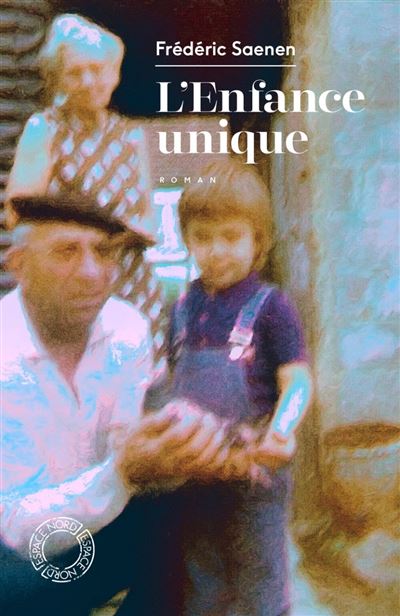 L'Enfance unique - Frédéric Saenen - Poche