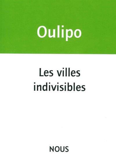 Les villes indivisibles - Oulipo Oulipo - broché