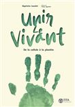 Unir le vivant - de la cellule à la planète