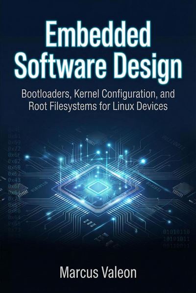 Embedded Software Design: Bootloaders, Kernel Configuration, and Root ...