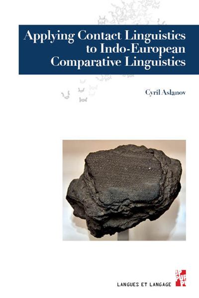 Applying Contact Linguistics to Indo-European Comparative Linguistics - Cyril Aslanov - Publication Universite Provence - broché - Essai