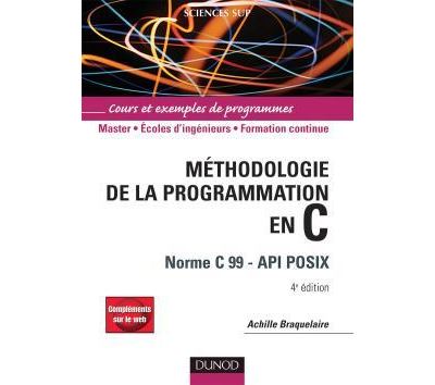 Méthodologie de la programmation en C - 4e éd - Norme C 99 - API POSIX